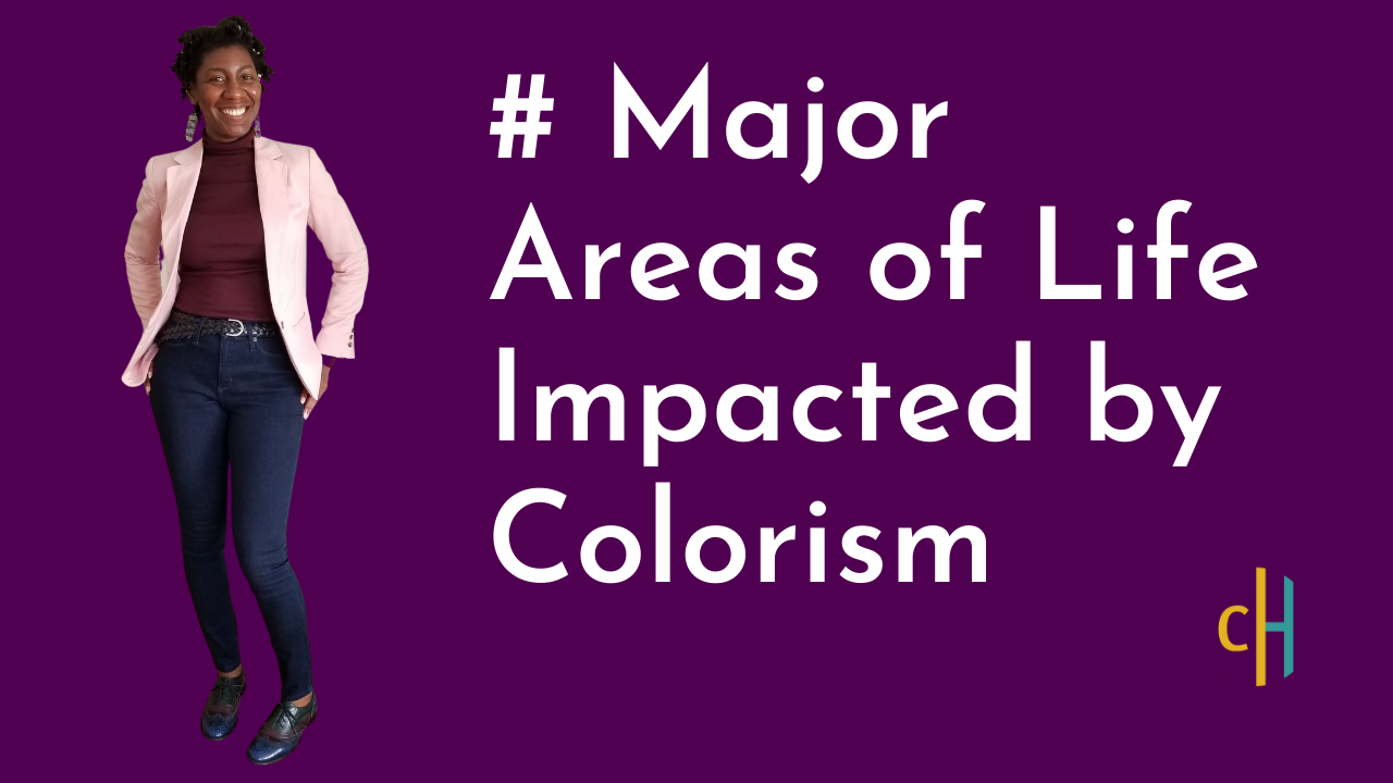 4 Major Areas Of Life Impacted By Colorism - Dr. Sarah L. Webb